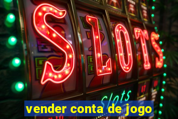 vender conta de jogo